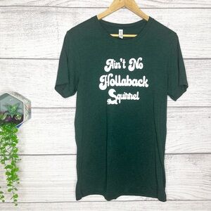 Ain’t No Hollaback Squirrel Green Graphic Tee Size Medium
